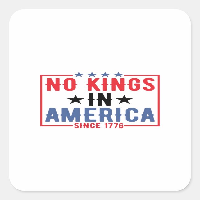 No Kings In America Since 1776 Patriotic Independe Quadratischer Aufkleber (Vorderseite)