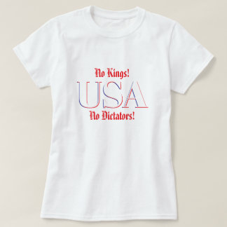 No Kings! No Dictators! T-Shirt