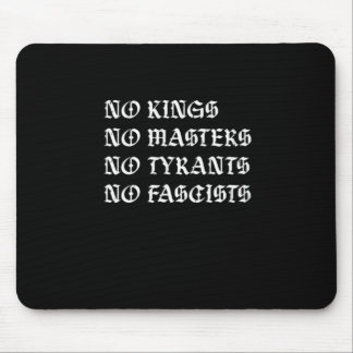 No Kings No Masters No Tyrants No Fascists Style Mousepad