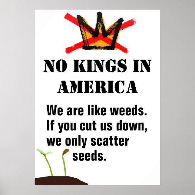 No Kings Protest Poster - Wir sind wie Unkraut (Vorne)