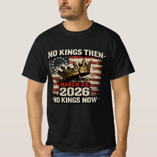 No Kings Then No Kings Now March 28 2026 T-Shirt