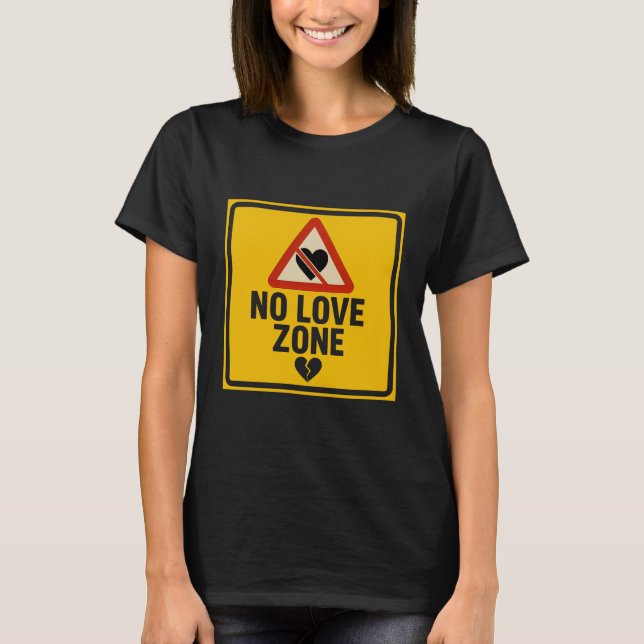 No Love Zone – Caution Sign Valentine’s Day T-Shirt (Vorderseite)