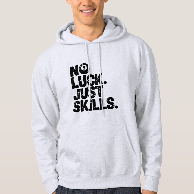 No Luck Just Skills, Funny Billiards Player Slogan Hoodie (Vorderseite)