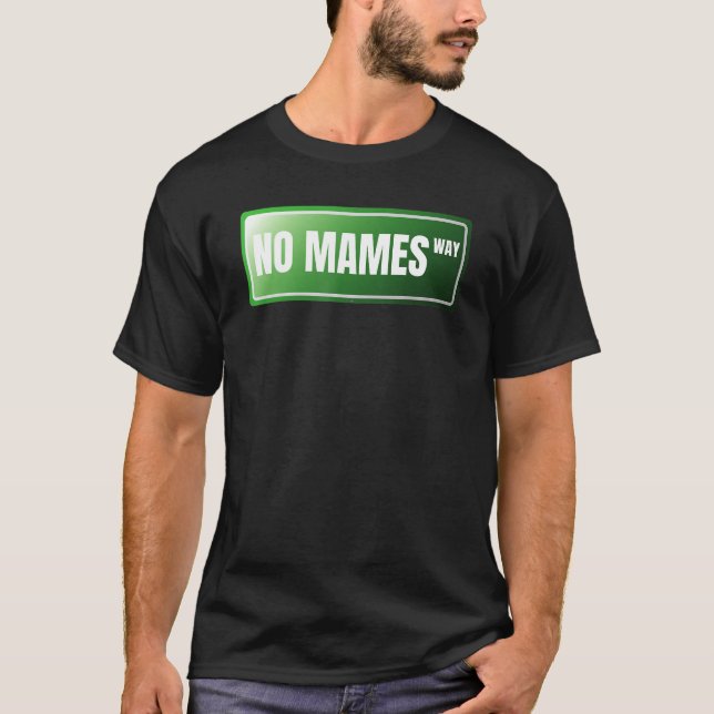 No Mames Spanish Proud Mexikos Spanish Slang T-Shirt (Vorderseite)