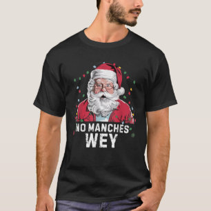 No Manches Wey Funny mexikanischen Weihnachtspajam T-Shirt