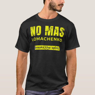 No Mas - für den ukrainischen Boxer Vasyl Lomachen T-Shirt