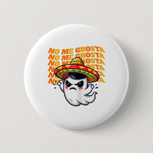 No Me Ghosta Funny Mexican Halloween Ghost Women 1 Button
