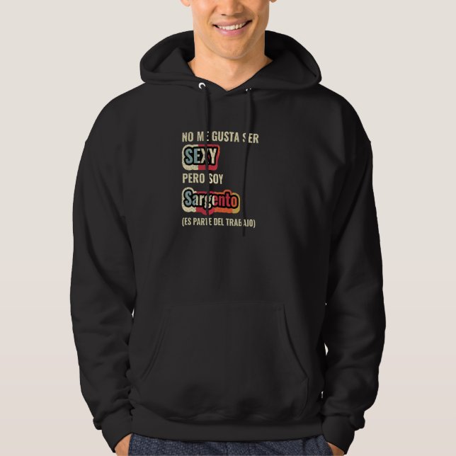 No Me Gusta Ser Sexy Pero Soy Sargento Hoodie (Vorderseite)