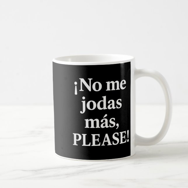 No Me Jodas Más, Please – Sy Spanish Quote  Kaffeetasse (Rechts)