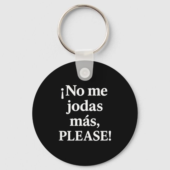 No Me Jodas Más, Please – Sy Spanish Quote  Schlüsselanhänger (Vorderseite)