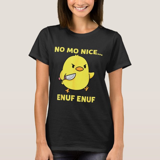 No Mo Nice Enuf Enuf Angry Chick With Knife Sarcas T-Shirt (Vorderseite)