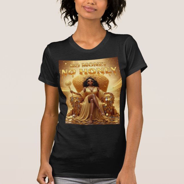 No Money No Honey — Queen Of Abundance T-Shirt (Vorderseite)