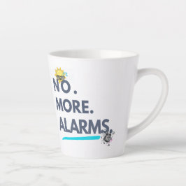 💤 No. More. Alarms. Milchtasse