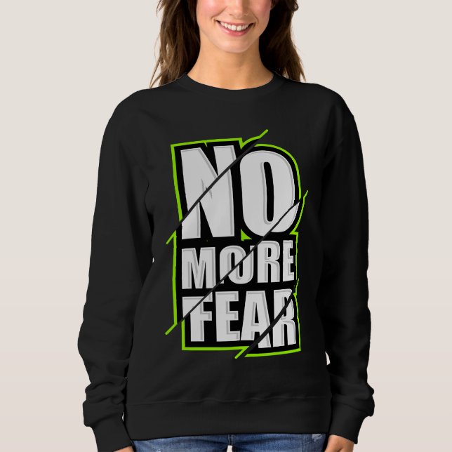 No More Fear Gym Motivation Workout Quote Sweatshirt (Vorderseite)