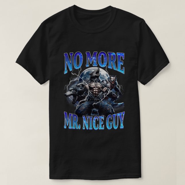 No More Mr Nice Guy Funny Alpha Wolf Daddy Meme  T-Shirt (Design vorne)