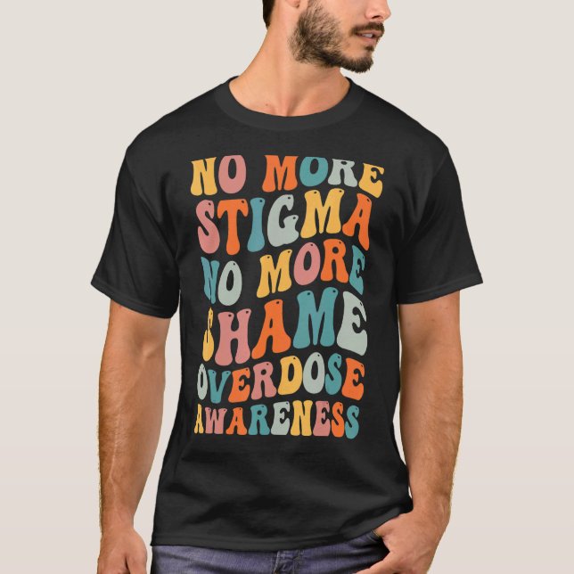 No More Stigma No More Shame Addiction Overdose Aw T-Shirt (Vorderseite)