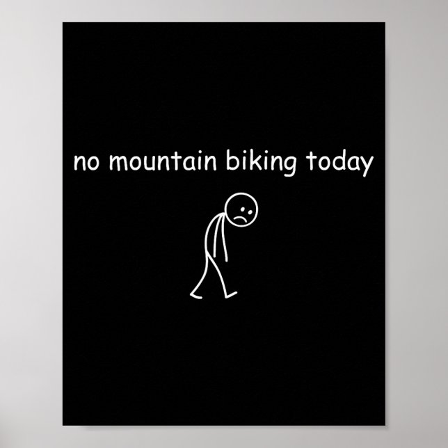 No Mountain Biking Today, Funny Mountain Biking Lo Poster (Vorne)