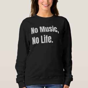 No Music No Life Sweatshirt