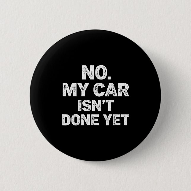 No My Car Is Not Ready Funny Mechanic  Button (Vorderseite)