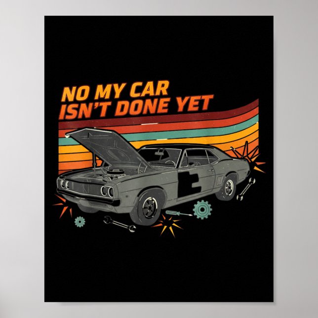 No My Car Isn't Done Yet Funny Car Lover  Poster (Vorne)