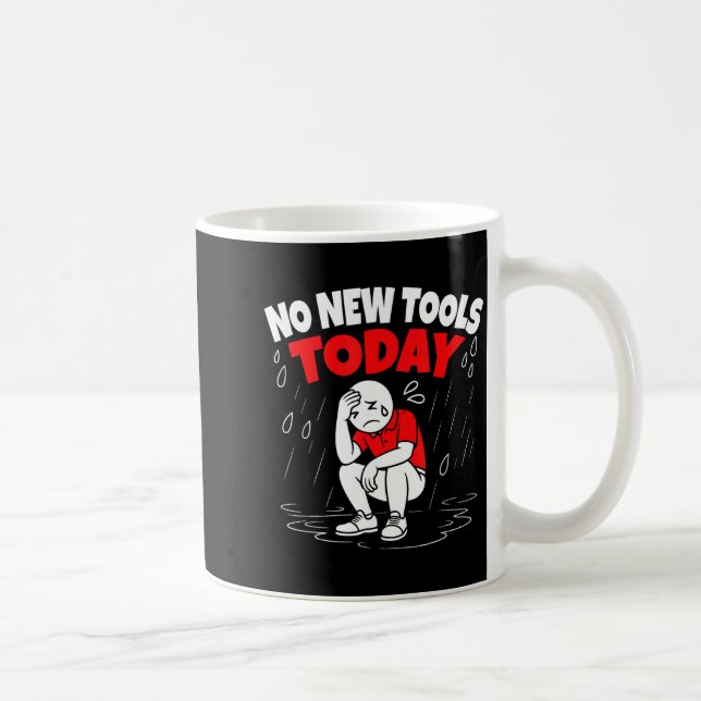 No New Tools Today Funny  Kaffeetasse (Rechts)