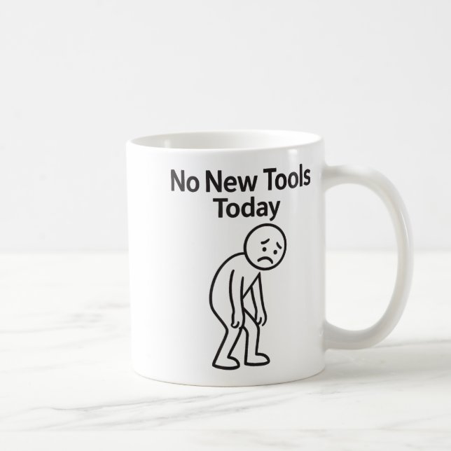 No New Tools Today Funny  Kaffeetasse (Rechts)