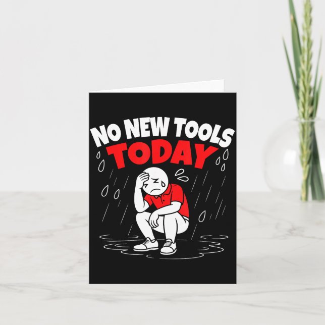 No New Tools Today Funny  Karte (Vorderseite)