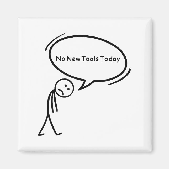 No New Tools Today Funny  Magnet (Vorne)