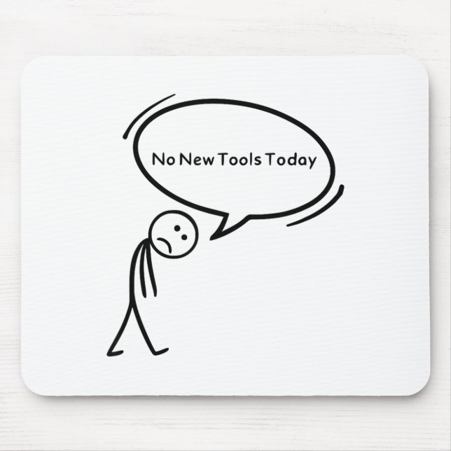 No New Tools Today Funny  Mousepad (Vorne)