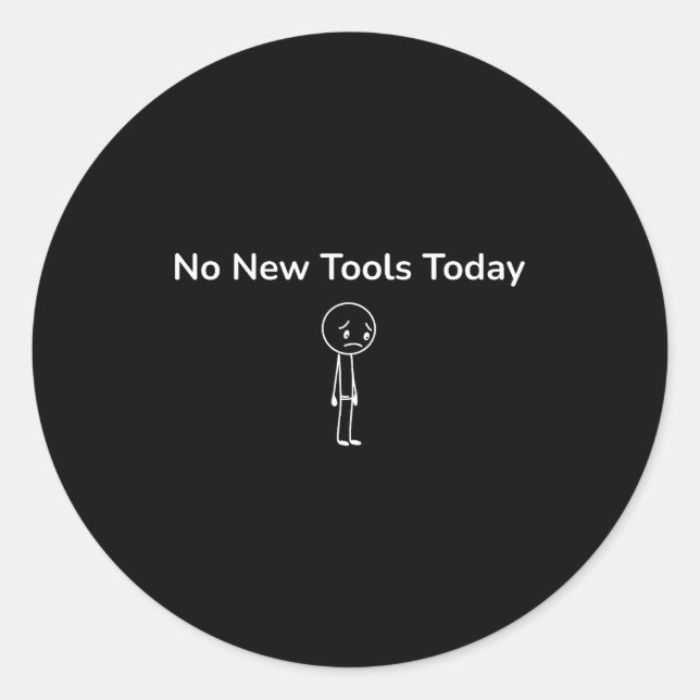 No New Tools Today Funny Outfit Design  Runder Aufkleber (Vorderseite)