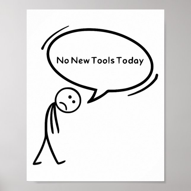No New Tools Today Funny  Poster (Vorne)