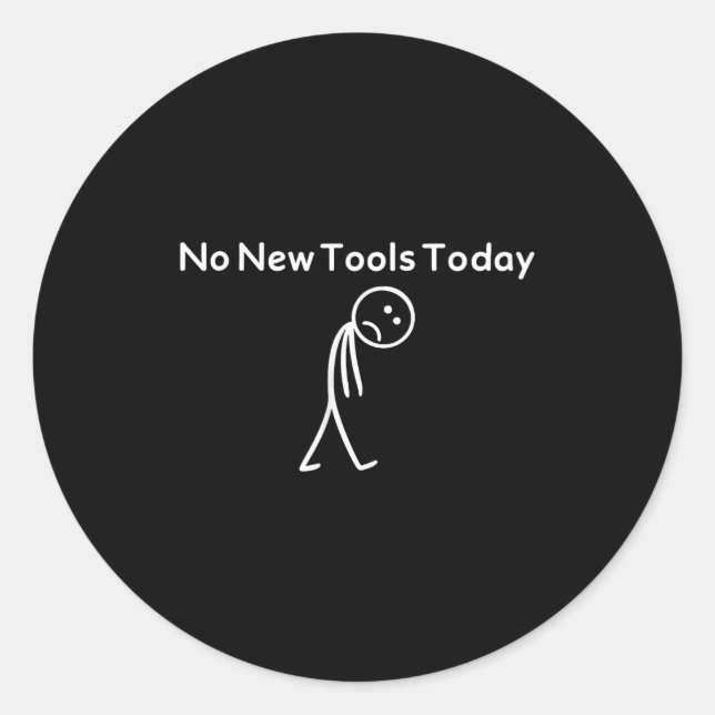 No New Tools Today Funny  Runder Aufkleber (Vorderseite)