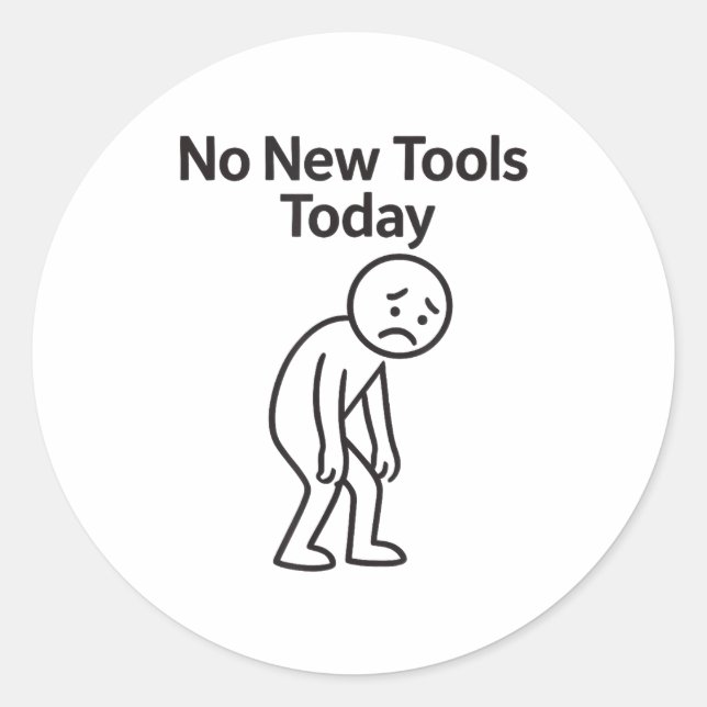 No New Tools Today Funny  Runder Aufkleber (Vorderseite)