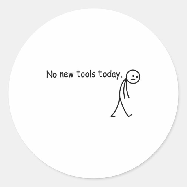 No New Tools Today Funny  Runder Aufkleber (Vorderseite)
