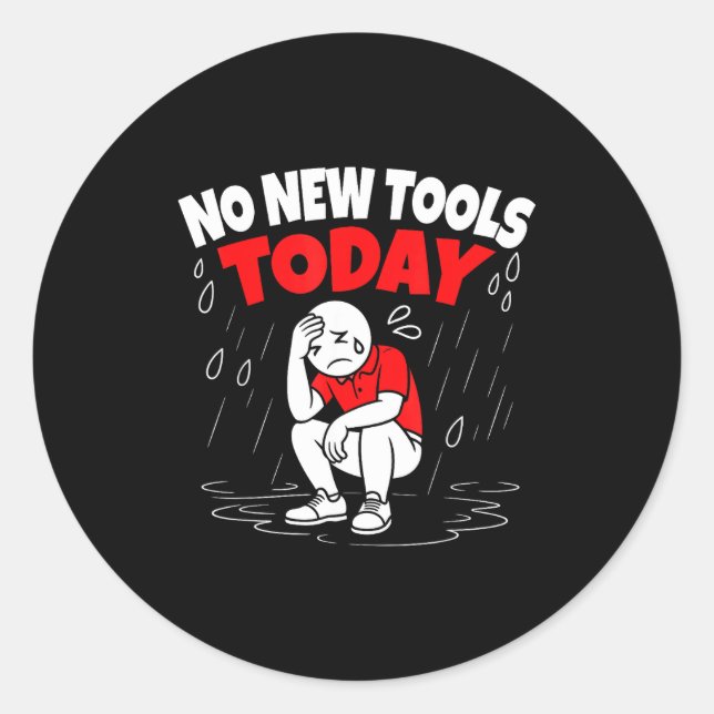 No New Tools Today Funny  Runder Aufkleber (Vorderseite)