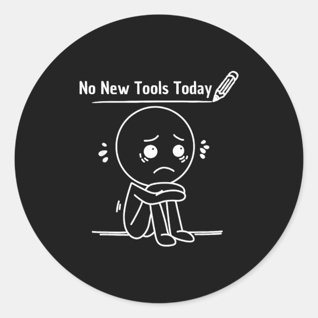 No New Tools Today Funny Saying Design  Runder Aufkleber (Vorderseite)