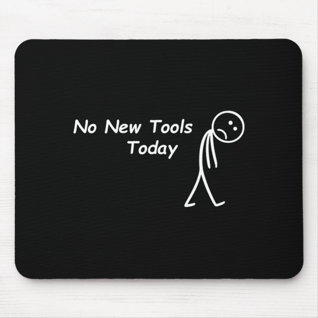 No New Tools Today Funny Saying Men Women  Mousepad (Vorne)