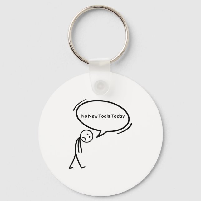 No New Tools Today Funny  Schlüsselanhänger (Vorderseite)