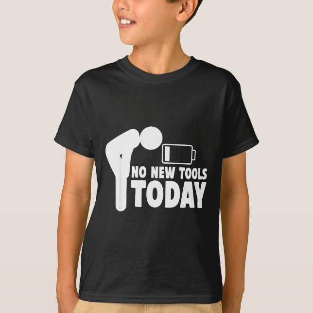 No New Tools Today Funny  T-Shirt (Vorderseite)