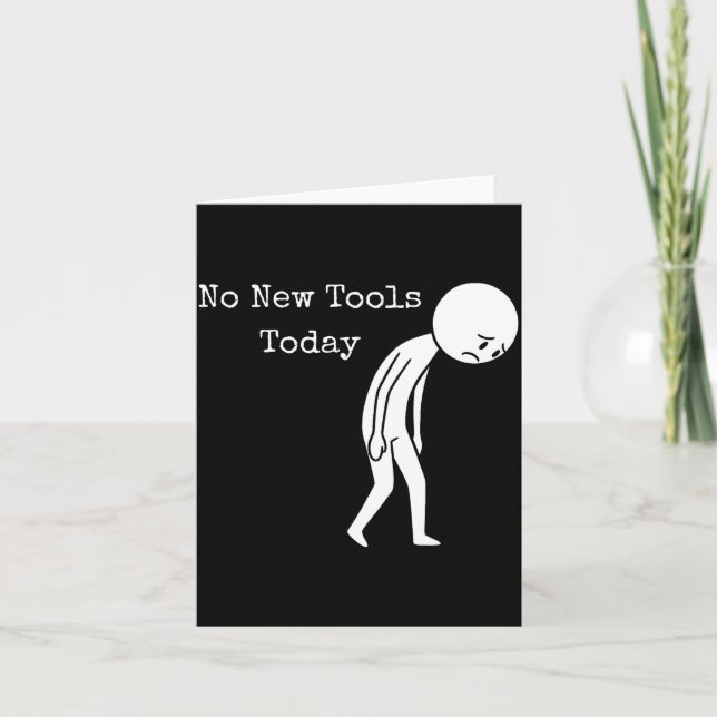 No New Tools Today Funny Work Humor Sad Stick Figu Karte (Vorderseite)