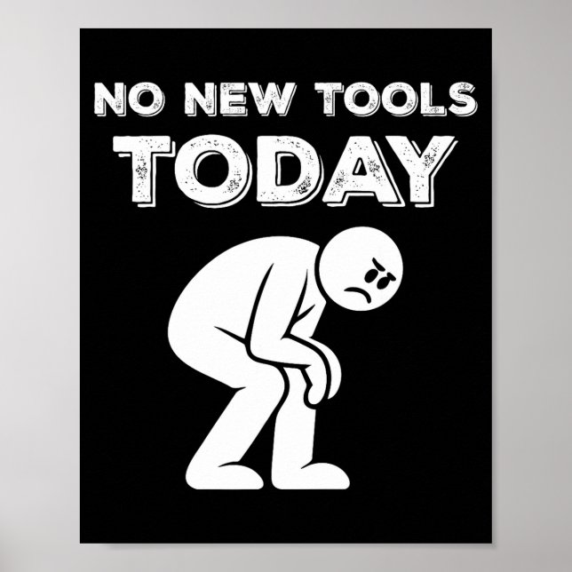 No New Tools Today Humor Sarcastic Meme Sad Stickm Poster (Vorne)