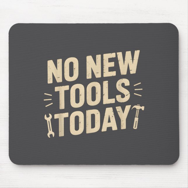 No New Tools Today Retro Meme Tools Lover  Mousepad (Vorne)