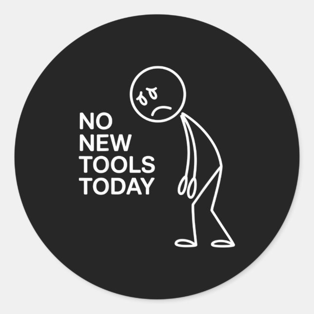 No New Tools Today  Runder Aufkleber (Vorderseite)