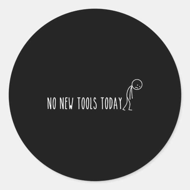No New Tools Today  Runder Aufkleber (Vorderseite)