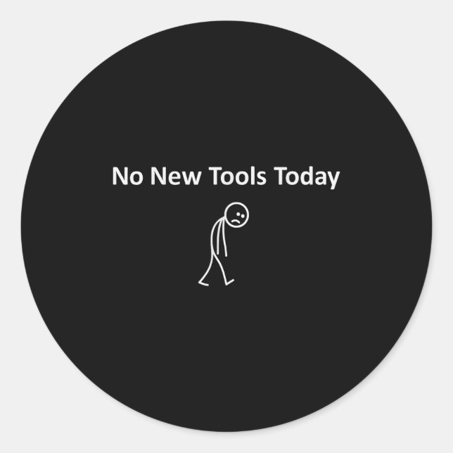 No New Tools Today  Runder Aufkleber (Vorderseite)