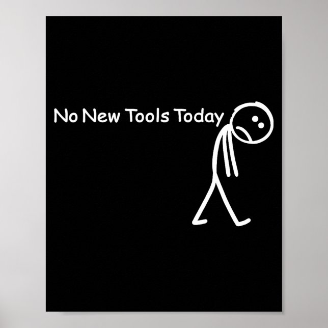 No New Tools Today Sad Stick Figure Woodworker Cow Poster (Vorne)