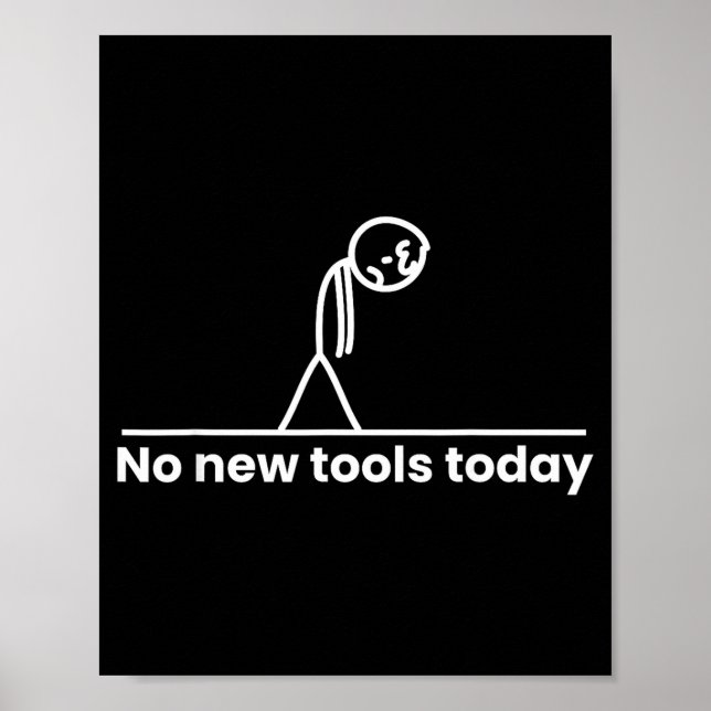 No New Tools Today Stickman Graphic Funny Men Wome Poster (Vorne)