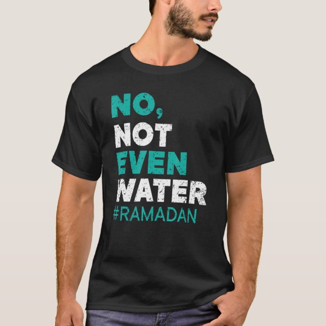 No Not Even Water Ramadan Islam Quran Mosque Relig T-Shirt (Vorderseite)