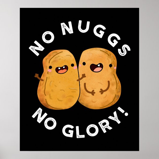 No Nuggs No Glory Funny Nuggets Pun Dark BG Poster (Vorne)