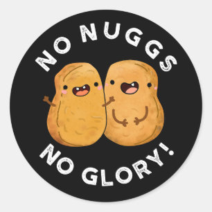 No Nuggs No Glory Funny Nuggets Pun Dark BG Runder Aufkleber